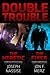 Double Trouble