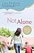 Not Alone: Trusting God to Help You Raise Godly Kids in a Spiritually Mismatched Home