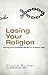 Losing Your Religion by Chuck Bomar