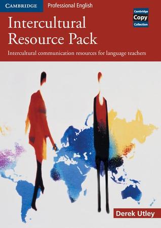 Intercultural Resource Pack: Intercultural communication resources for language teachers (Cambridge Copy Collection)