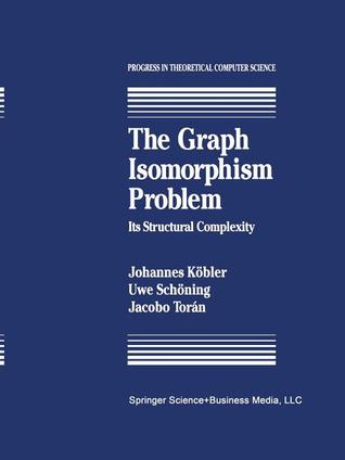 The Graph Isomorphism Problem: Its Structural Complexity (Progress in Theoretical Computer Science)