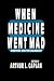 When Medicine Went Mad: Bioethics and the Holocaust (Contemporary Issues in Biomedicine, Ethics, and Society)
