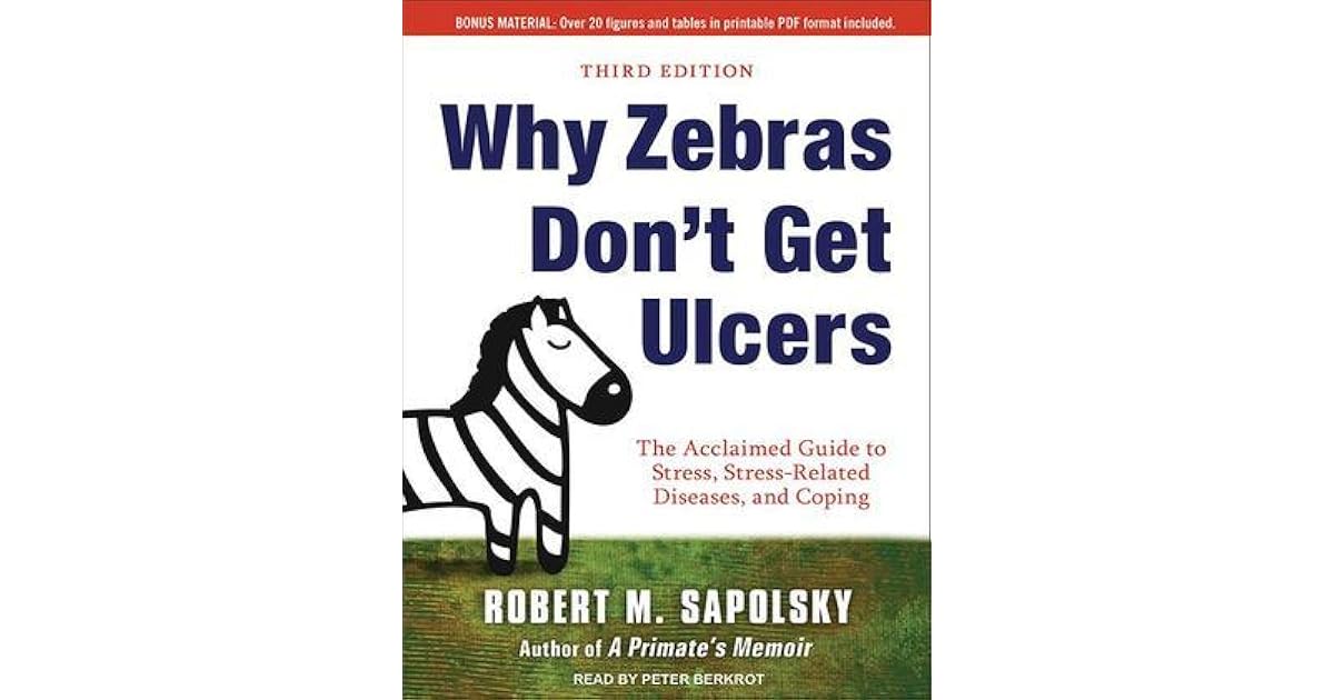 Why Zebras Don't Get Ulcers by Robert M. Sapolsky