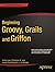 Beginning Groovy, Grails an...