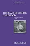 The Roads of Chinese Childhood: Learning and Identification in Angang (Cambridge Studies in Social and Cultural Anthropology, Series Number 97) The Roads of Chinese Childhood: Learning and Identification in Angang (Cambridge Studies in Social and Cultural Anthropology, Series Number 97)