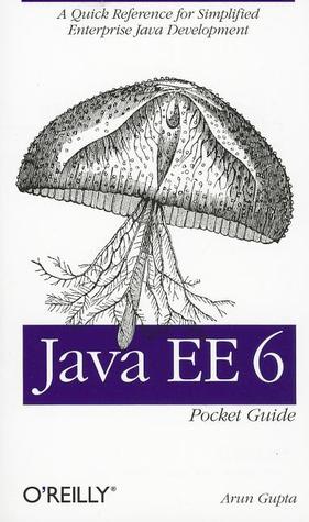 Java EE 6 Pocket Guide: A Quick Reference for Simplified Enterprise Java Development