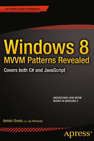 Windows 8 MVVM Patterns Revealed: covers both C# and JavaScript (Expert's Voice in Windows 8)
