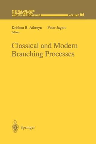 Classical and Modern Branching Processes (The IMA Volumes in Mathematics and its Applications)