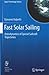 Fast Solar Sailing: Astrodynamics of Special Sailcraft Trajectories (Space Technology Library, 30)