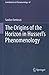 The Origins of the Horizon in Husserl's Phenomenology by Saulius Geniusas