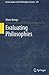 Evaluating Philosophies (Boston Studies in the Philosophy and History of Science, 295)