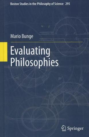 Evaluating Philosophies (Boston Studies in the Philosophy and History of Science, 295)