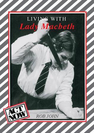 Living with Lady Macbeth (Act Now)