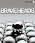 Brave Heads by Dave Harris