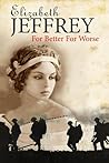For Better, For Worse by Elizabeth Jeffrey