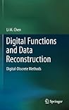 Digital Functions and Data Reconstruction: Digital-Discrete Methods Digital Functions and Data Reconstruction: Digital-Discrete Methods