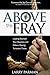 Above the Fray: Leading Yourself, Your Business and Others During Turbulent Times