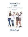 You're Never Alone...A Child of Divorce Searches for Happiness by Philip Nork
