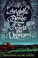 Aristotle and Dante Discover the Secrets of the Universe (Aristotle and Dante Discover the Secrets of the Universe #1)