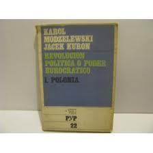 Revolución política o poder burocrático. I. Polonia (Cuadernos de Pasado y Presente, #22)