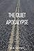 The Quiet Apocalypse