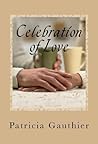 Celebration Of Love by Patricia Gauthier