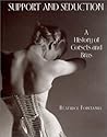 Support and Seduction: The History of Corsets and Bras
