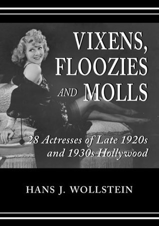 Vixens, Floozies and Molls: 28 Actresses of Late 1920s and 1930s Hollywood (Hardcover)