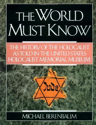 The World Must Know: The History of the Holocaust as Told in the United States Holocaust Memorial Museum (Paperback)
