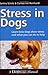 Stress in Dogs by Martina Scholz