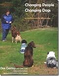 Changing People Changing Dogs: Positive Solutions for Difficult Dogs