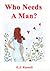 Who Needs a Man? by E.J. Russell