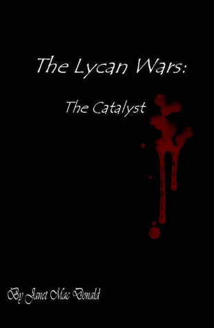 The Lycan Wars: The Catalyst (The Lycan Wars, #1)