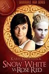 Snow White vs. Rose Red by Karly Kirkpatrick
