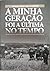 A Minha Geração Foi a Última no Tempo