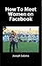 How To Meet Women On Facebook