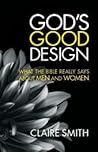 God's Good Design by Claire   Smith