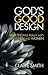 God's Good Design by Claire   Smith