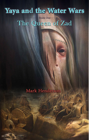 The Queen of Zad (Yaya and the Water Wars, #1)