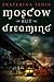 Moscow But Dreaming