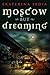 Moscow But Dreaming