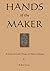 Hands of the Maker - Book I: A Story of Gods, Kings, and Climate Change (Hands of the Maker Series 1)