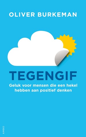 Tegengif: Geluk voor mensen die een hekel hebben aan positief denken