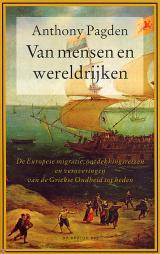 Van mensen en wereldrijken: de Europese migratie, ontdekkingsreizen en veroveringen van de Griekse Oudheid tot heden