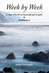 Week by Week: A Year's Worth of Journaling Prompts & Meditations