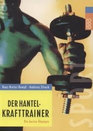 Der Hantel  Krafttrainer. Die Besten Übungen