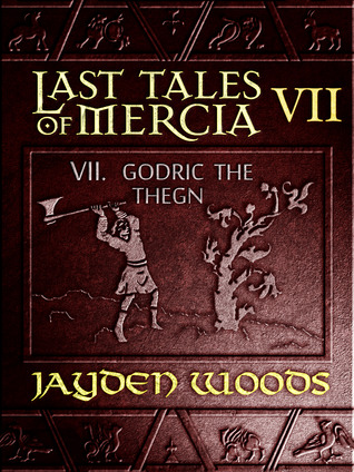 Godric the Thegn (Last Tales of Mercia, #7)