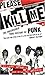 Please Kill Me: The Uncenso...