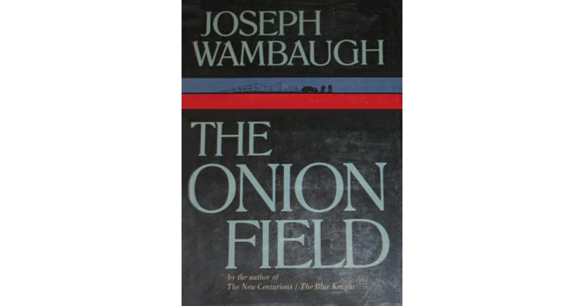 The Onion Field by Joseph Wambaugh
