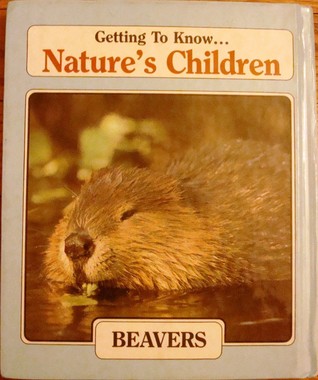 Beavers (Getting To Know Nature's Children)